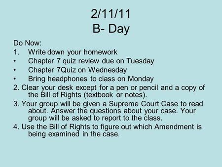 2/11/11 B- Day Do Now: 1.Write down your homework Chapter 7 quiz review due on Tuesday Chapter 7Quiz on Wednesday Bring headphones to class on Monday 2.