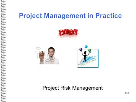 R-1 Project Risk Management. R-2  Qualitative Risk Analysis  Quantitative Risk Analysis  Risk Response Planning  Sticky note technique  Risk matrix.