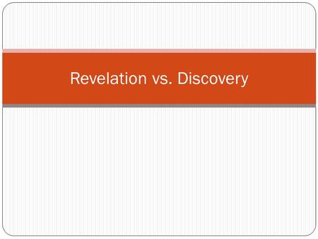 Revelation vs. Discovery. Big Questions Every person is a religious being. A religious being asks the “big questions” Are we (humans) alone, or is there.