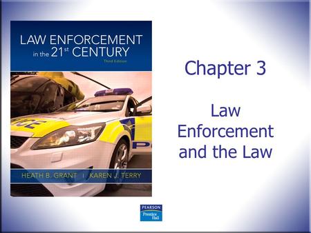 Chapter 3 Law Enforcement and the Law. Juvenile Justice Today Gennaro F. Vito and Julie Kunselman © 2012 Pearson Education, Upper Saddle River, NJ 07458.