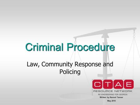 Criminal Procedure Law, Community Response and Policing Written by Karmel Tanner May 2010.