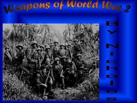 What you will find in this powerpoint  What weapons were used in WW2  What tank the German and British forces used (few of them)  How a German grenade.