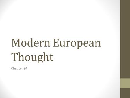 Modern European Thought Chapter 24. Overview Blending of past movements Enlightenment Rationalism, toleration, cosmopolitanism, and appreciation of science.