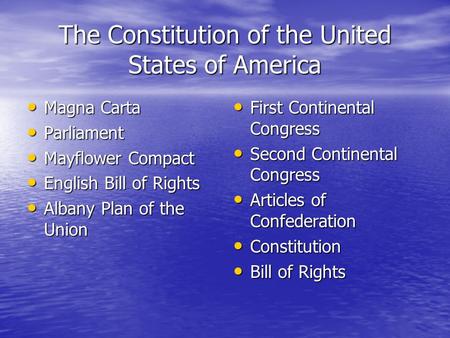 The Constitution of the United States of America Magna Carta Magna Carta Parliament Parliament Mayflower Compact Mayflower Compact English Bill of Rights.