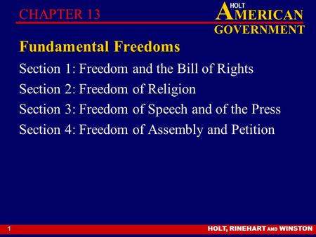 HOLT, RINEHART AND WINSTON A MERICAN GOVERNMENT HOLT 1 Fundamental Freedoms Section 1: Freedom and the Bill of Rights Section 2: Freedom of Religion Section.