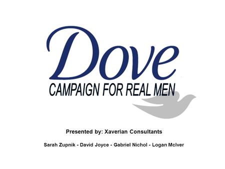 Presented by: Xaverian Consultants Sarah Zupnik - David Joyce - Gabriel Nichol - Logan McIver.