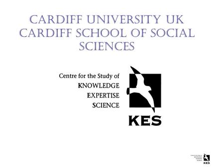 CARDIFF UNIVERSITY UK Cardiff School of Social Sciences.