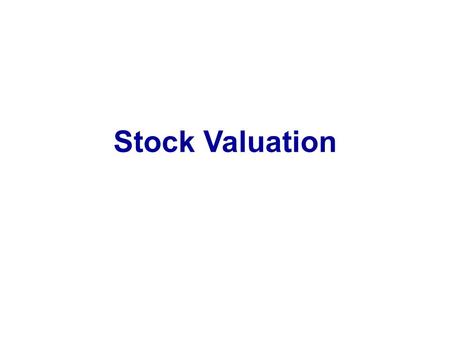 Stock Valuation. Common Stock Valuation is Difficult Uncertain cash flows –Equity is the residual claim on the firm’s cash flows Life of the firm is forever.