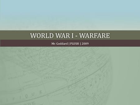WORLD WAR I - WARFAREWORLD WAR I - WARFARE Mr. Goddard | PLUSH | 2009Mr. Goddard | PLUSH | 2009.