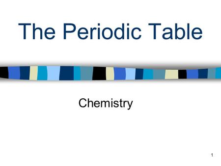 The Periodic Table Chemistry.
