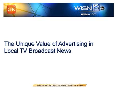 The Unique Value of Advertising in Local TV Broadcast News