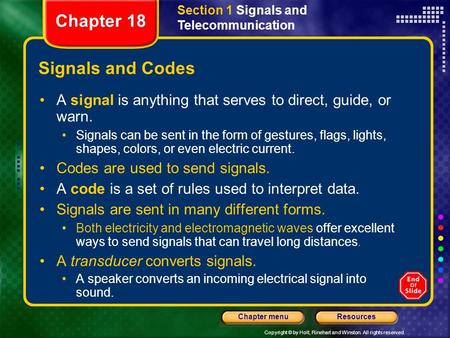 Copyright © by Holt, Rinehart and Winston. All rights reserved. ResourcesChapter menu Signals and Codes A signal is anything that serves to direct, guide,