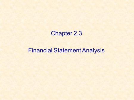 Chapter 2,3 Financial Statement Analysis. Taxes Always changing Marginal vs. average tax rates –Marginal – the percentage paid on the next dollar earned.