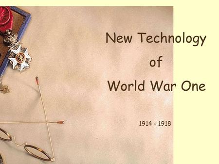 New Technology of World War One 1914 - 1918.