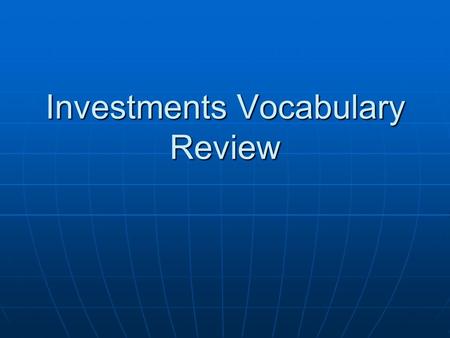Investments Vocabulary Review. When a company grants you twice as many shares and the price is cut in half? When a company grants you twice as many shares.