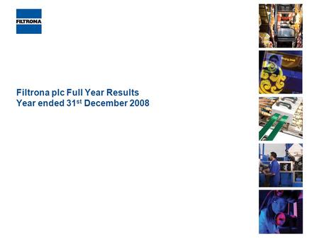Filtrona plc Full Year Results Year ended 31 st December 2008.