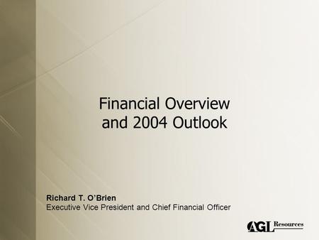 Financial Overview and 2004 Outlook Richard T. O’Brien Executive Vice President and Chief Financial Officer.