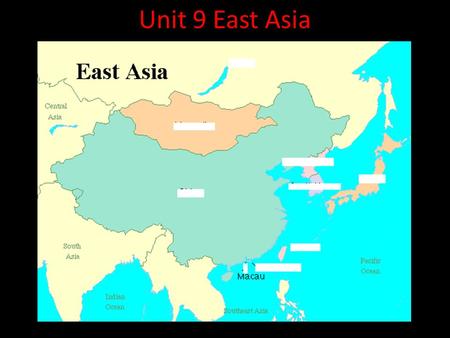 Unit 9 East Asia. East Asia ** Many people feel that 21 st century is the “Asian Century.” East Asia is quickly becoming a more dominant global force,