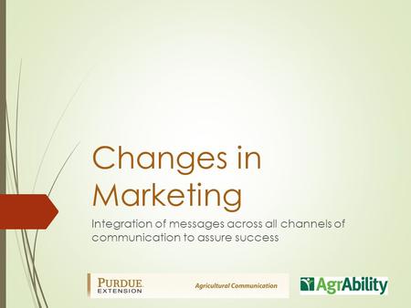 Changes in Marketing Integration of messages across all channels of communication to assure success.