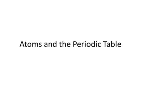 Atoms and the Periodic Table. October 6, 2014 Day: 5 Agenda 1. Do Now/WOD 2. Powers of Ten Video 3. Atoms Graphic Organizer 4. Summary Do Now: How many.