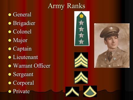 Army Ranks General General Brigadier Brigadier Colonel Colonel Major Major Captain Captain Lieutenant Lieutenant Warrant Officer Warrant Officer Sergeant.