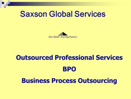 Saxson Global Services Outsourced Professional Services BPO Business Process Outsourcing Your Global Sourcing Partners.