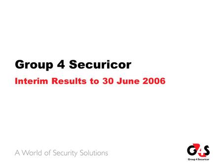 Group 4 Securicor Interim Results to 30 June 2006.