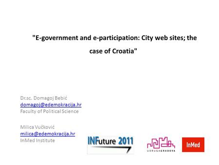 E-government and e-participation: City web sites; the case of Croatia Dr.sc. Domagoj Bebić Faculty of Political Science