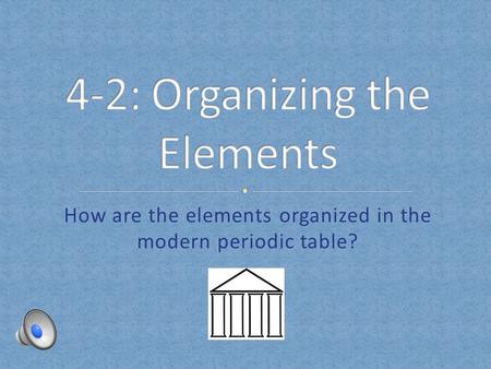 How are the elements organized in the modern periodic table?