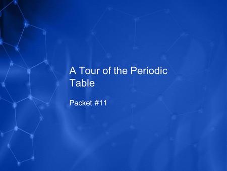 A Tour of the Periodic Table