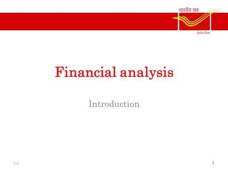 Financial analysis Introduction 5.6 1. How accounting helps Analysis of financial statement helps provide right information of the strength and weakness.