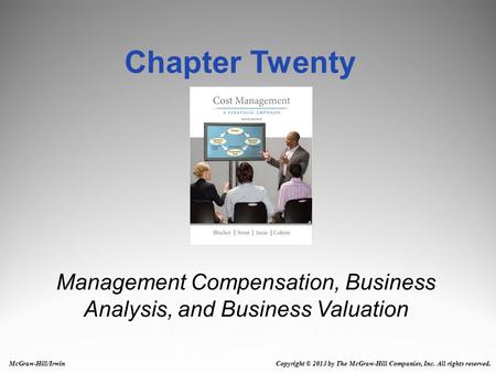 Management Compensation, Business Analysis, and Business Valuation Chapter Twenty McGraw-Hill/Irwin Copyright © 2013 by The McGraw-Hill Companies, Inc.