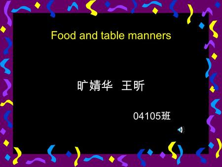 Food and table manners 旷婧华 王昕 04105 班. A busy morning, at a television studio…