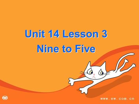 Unit 14 Lesson 3 Nine to Five Unit 14 Lesson 3 Nine to Five.