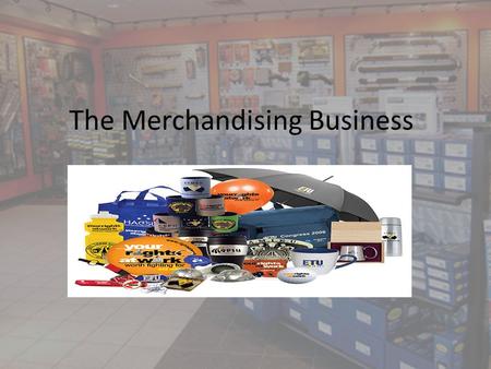 The Merchandising Business. Service Businesses Thus far in the course, I have been taking you through the bookkeeping procedures for a service business.
