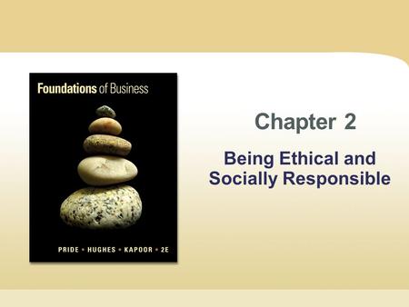 Chapter 2 Being Ethical and Socially Responsible.