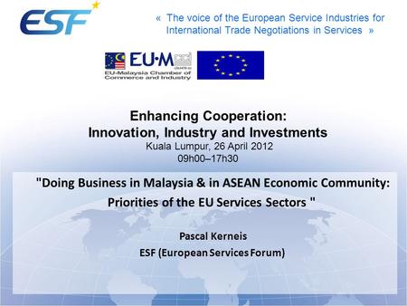 « The voice of the European Service Industries for International Trade Negotiations in Services » Doing Business in Malaysia & in ASEAN Economic Community:
