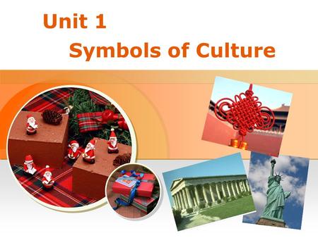 Unit 1 Symbols of Culture < Back Next > Leading In Warming-up Activity Exploring the Topic Watching & Enjoying Background Information Navigation for.