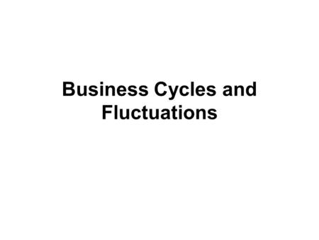Business Cycles and Fluctuations