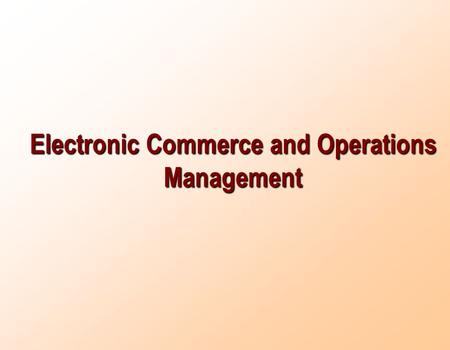 Electronic Commerce and Operations Management