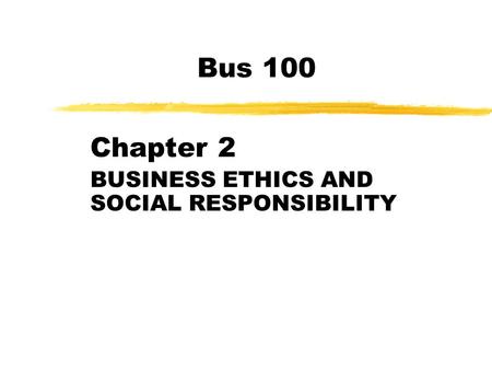 Chapter 2 BUSINESS ETHICS AND SOCIAL RESPONSIBILITY