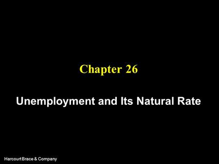 Harcourt Brace & Company Chapter 26 Unemployment and Its Natural Rate.