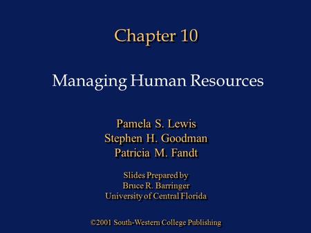 Chapter 10 ©2001 South-Western College Publishing Pamela S. Lewis Stephen H. Goodman Patricia M. Fandt Slides Prepared by Bruce R. Barringer University.