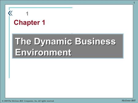 Part Chapter © 2009 The McGraw-Hill Companies, Inc. All rights reserved. 1 McGraw-Hill The Dynamic Business Environment 1 Chapter 1.