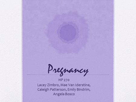 Pregnancy HP 270 Lacey Zimbro, Mae Van Iderstine, Caleigh Patterson, Emily Bindrim, Angela Bosco.