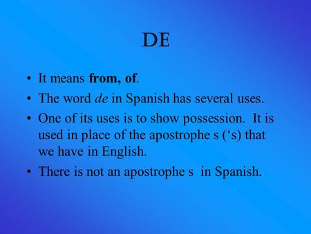 De It means from, of. The word de in Spanish has several uses.