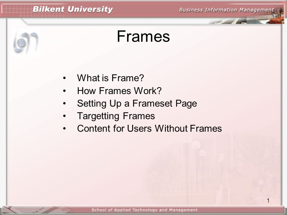 1 Frames •What is Frame? •How Frames Work? •Setting Up a Frameset Page  •Targetting Frames •Content for Users Without Frames. - ppt download