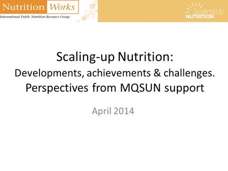 Scaling-up Nutrition: Developments, achievements & challenges