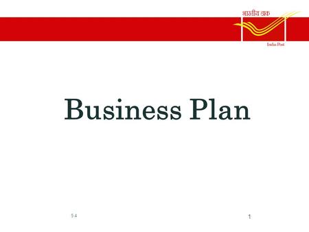 Business Plan 5.4 1. What is a Business Plan? Defn: “written document containing the guidelines for the business center’s (product/ group of products/