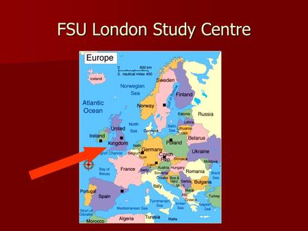 FSU London Study Centre. Established 1971 Established 1971 Moved to current location in 1993 after renovating facilities Moved to current location in.